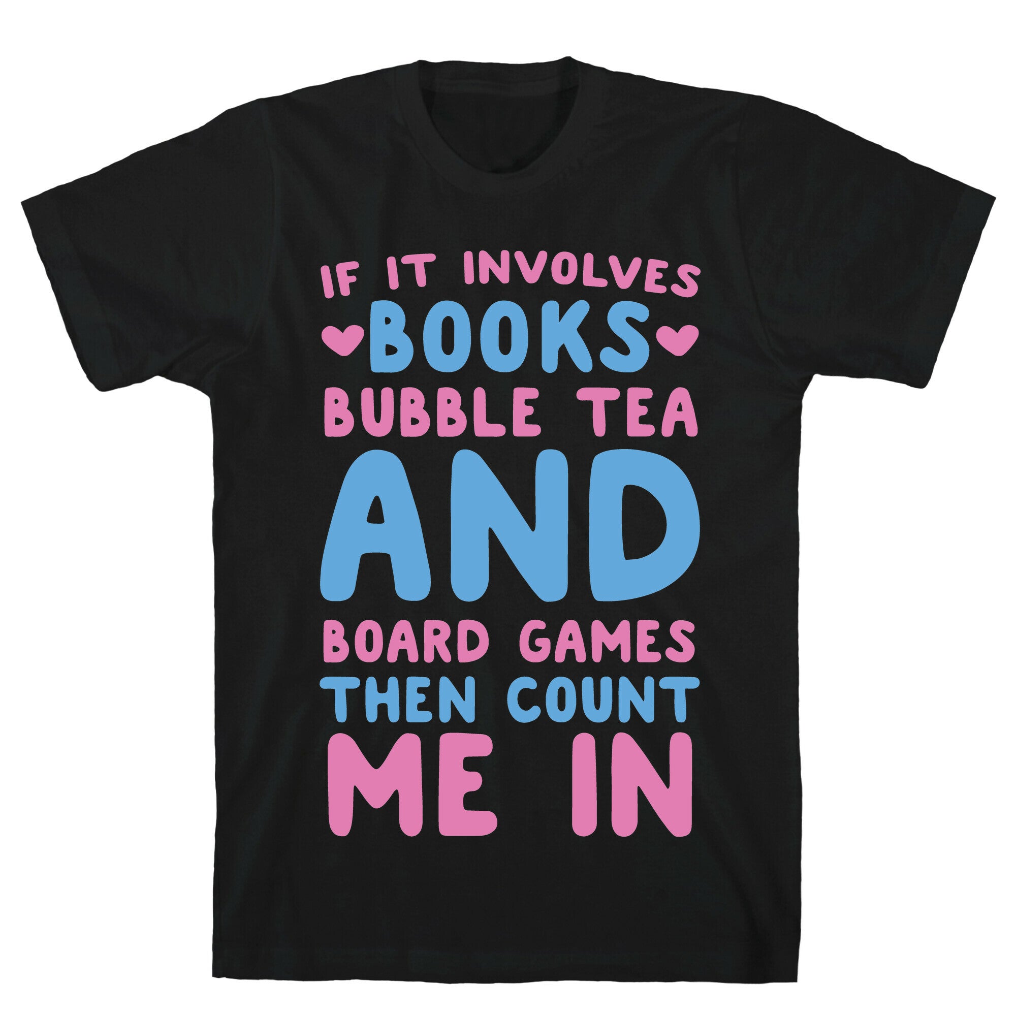 If It Involves Books, Bubble Tea and Board Games Then Count Me In T-Shirt